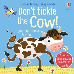 Don't Tickle the Cow!: Interactive Touch and Feel Sensory Farm Animal Sound Book (DON'T TICKLE Touchy Feely Sound Books)